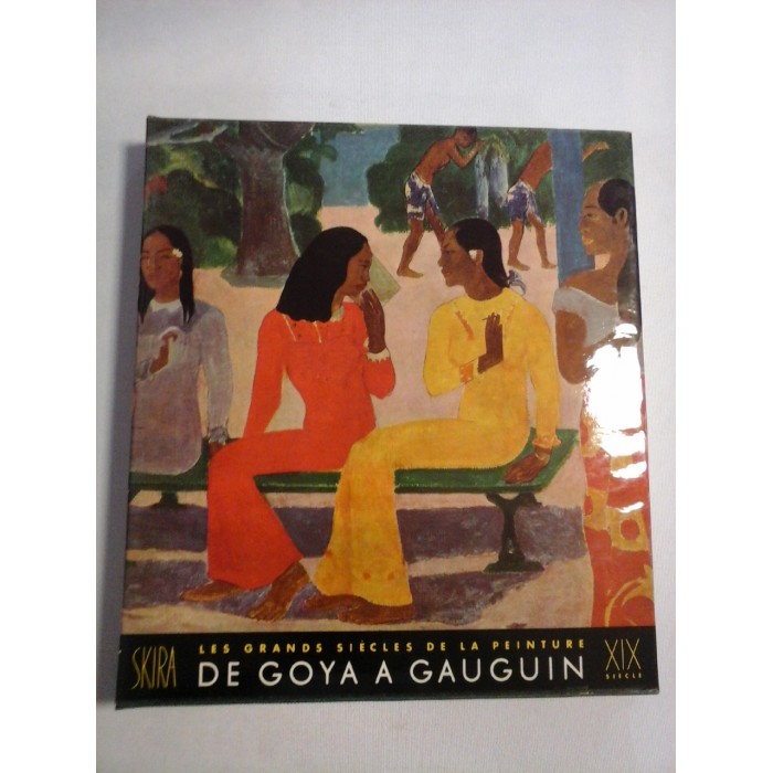    SKIRA  Les Grands siecles de la Peinture  (le dix-neuvieme siecle)  DE  GOYA  A  GAUGUIN  -